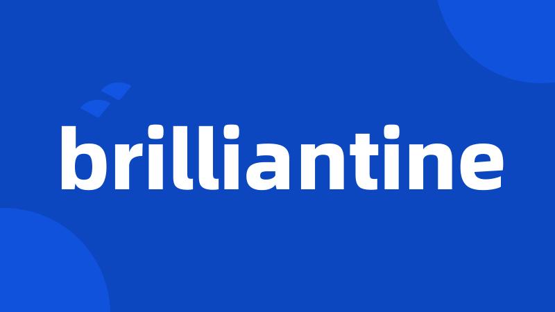 brilliantine