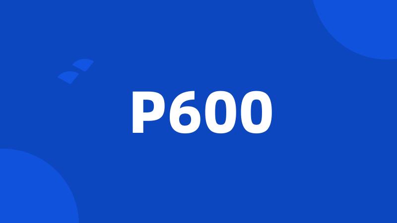 P600