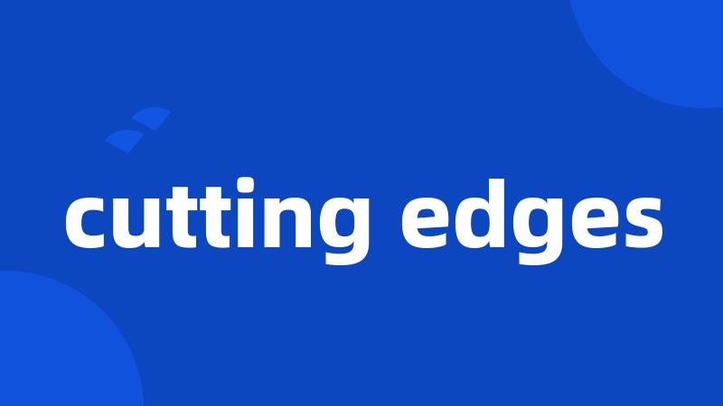 cutting edges