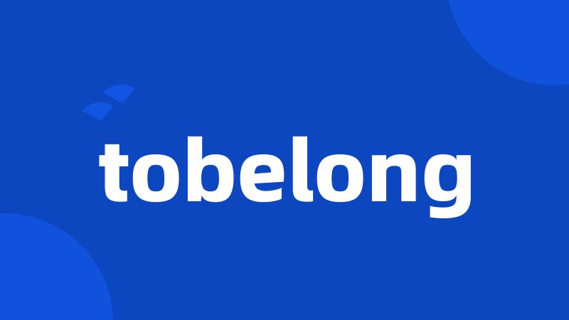 tobelong