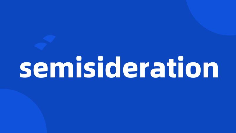 semisideration