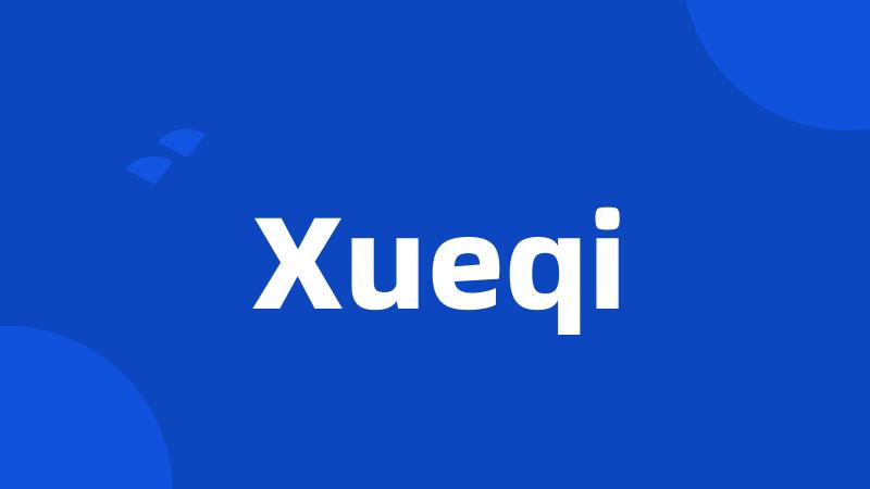 Xueqi