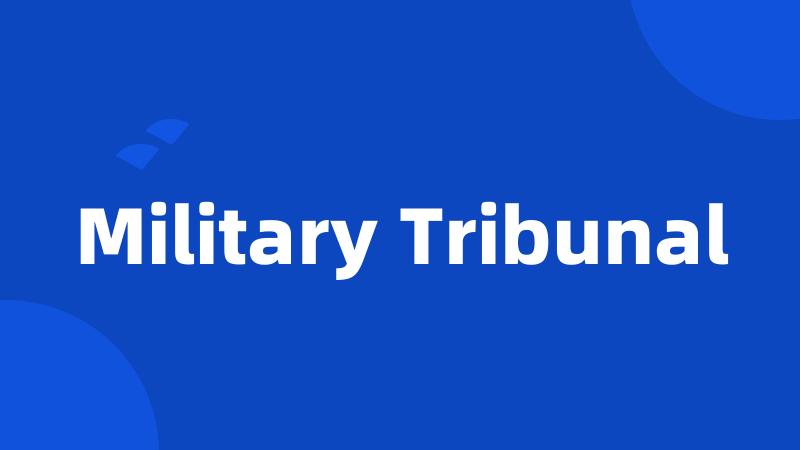 Military Tribunal