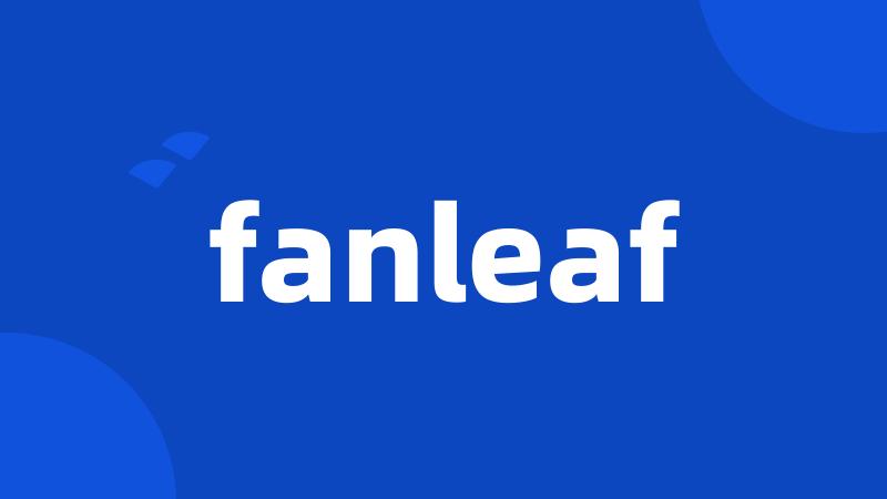 fanleaf