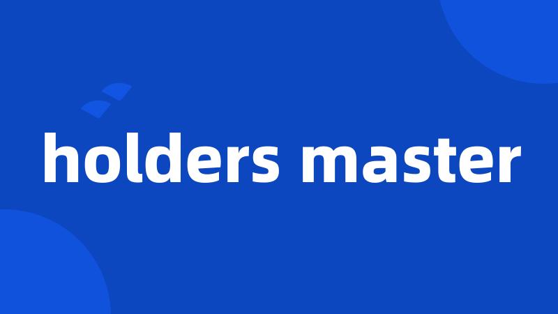 holders master