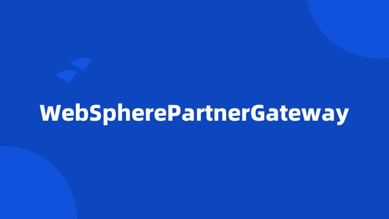 WebSpherePartnerGateway