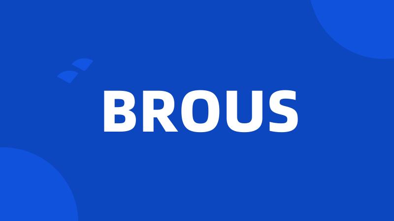 BROUS