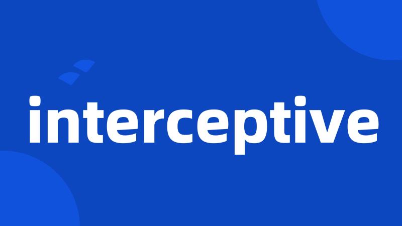 interceptive