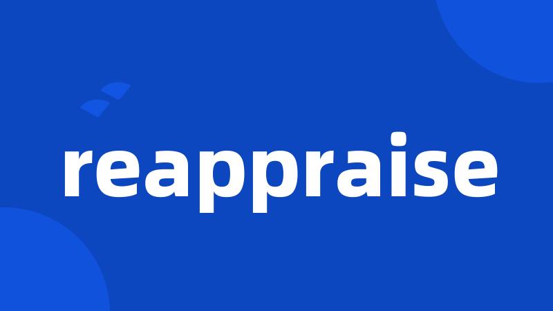 reappraise