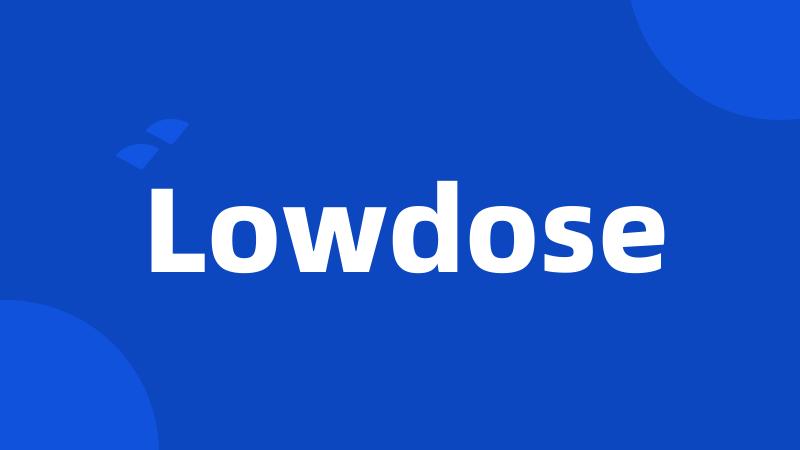 Lowdose