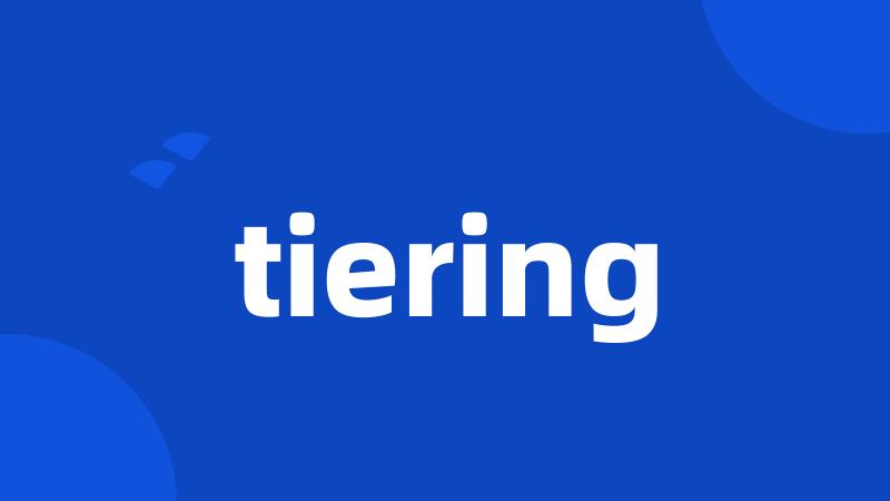 tiering