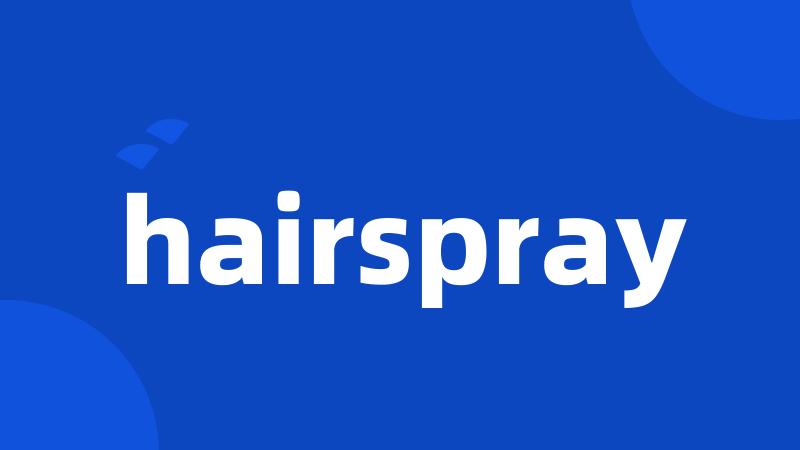 hairspray