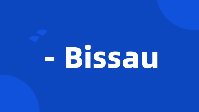 - Bissau
