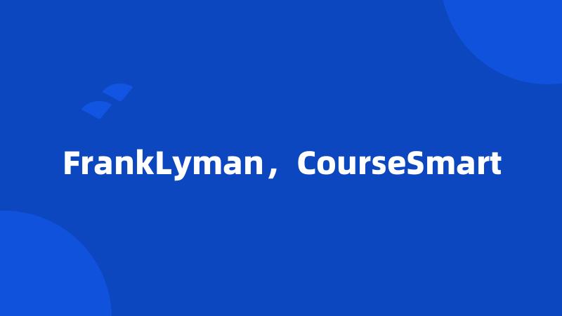 FrankLyman，CourseSmart