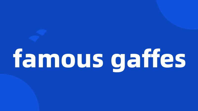 famous gaffes