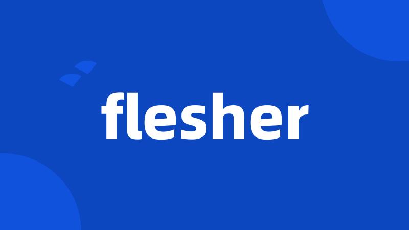 flesher