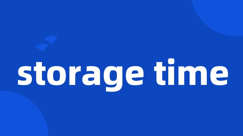 storage time