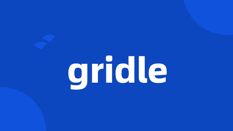 gridle