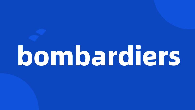 bombardiers