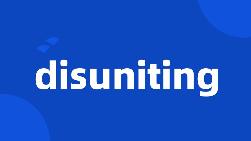 disuniting