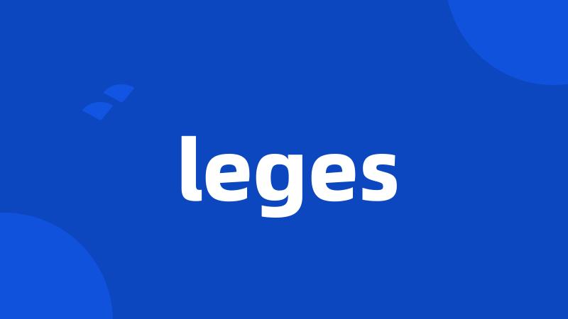 leges