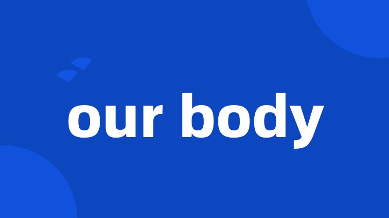 our body