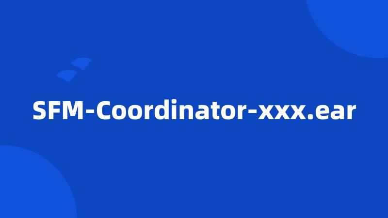 SFM-Coordinator-xxx.ear