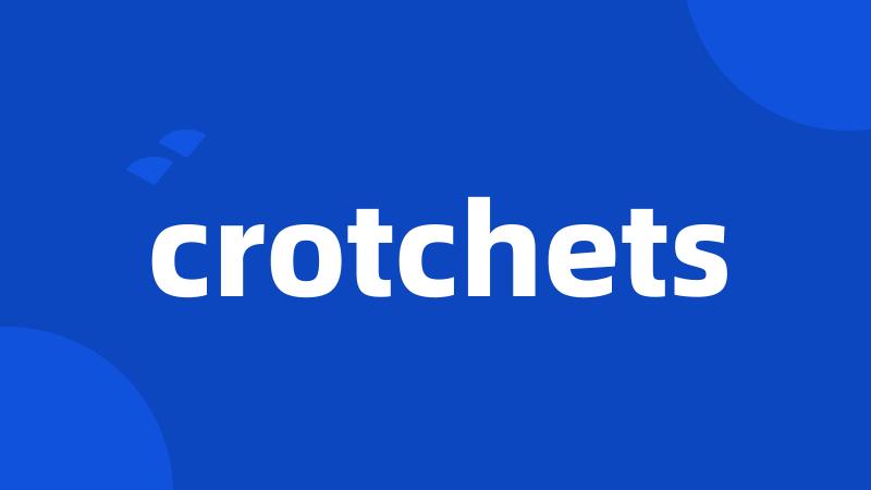 crotchets