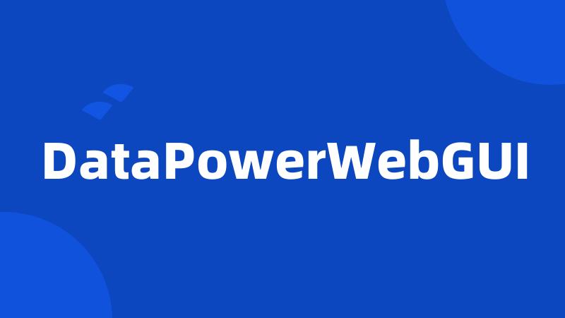 DataPowerWebGUI