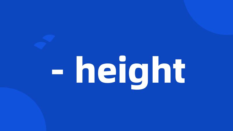 - height