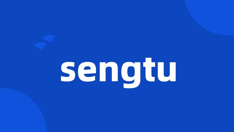 sengtu