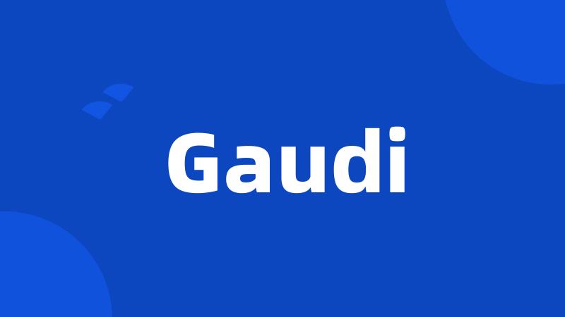 Gaudi