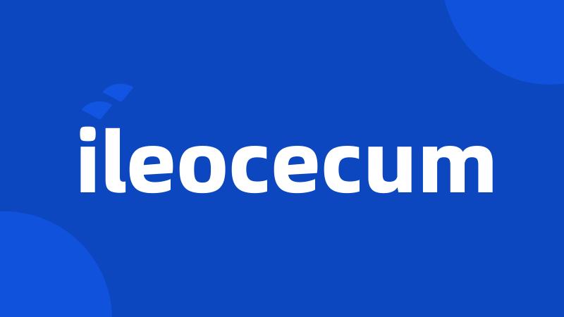 ileocecum