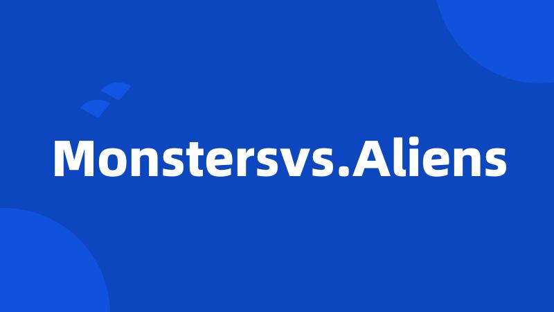 Monstersvs.Aliens