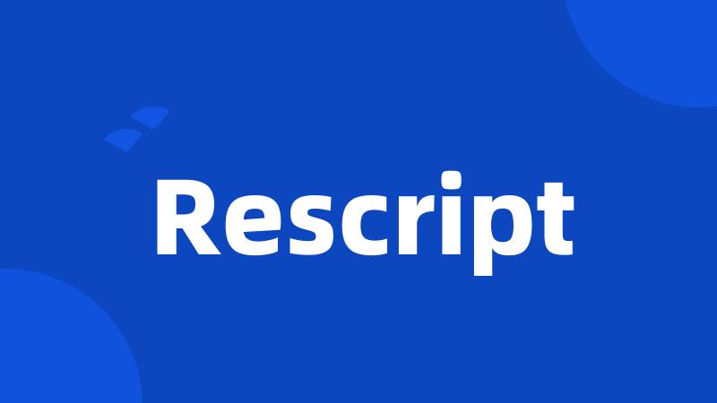 Rescript