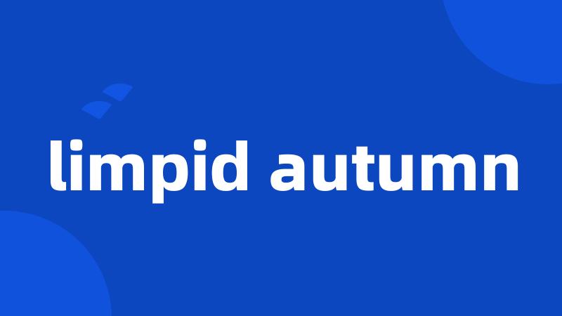 limpid autumn