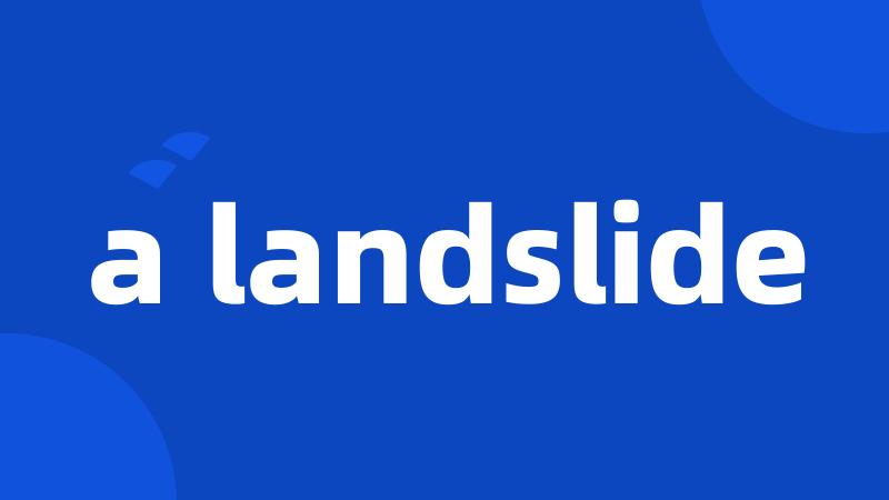 a landslide