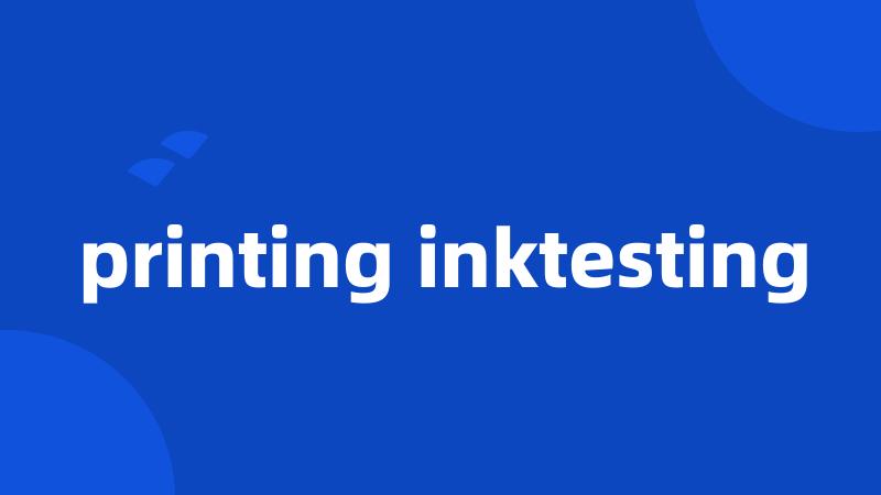 printing inktesting