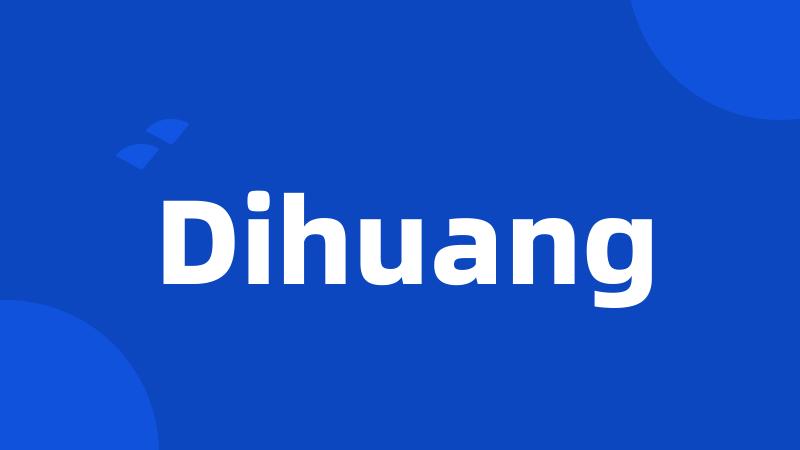 Dihuang