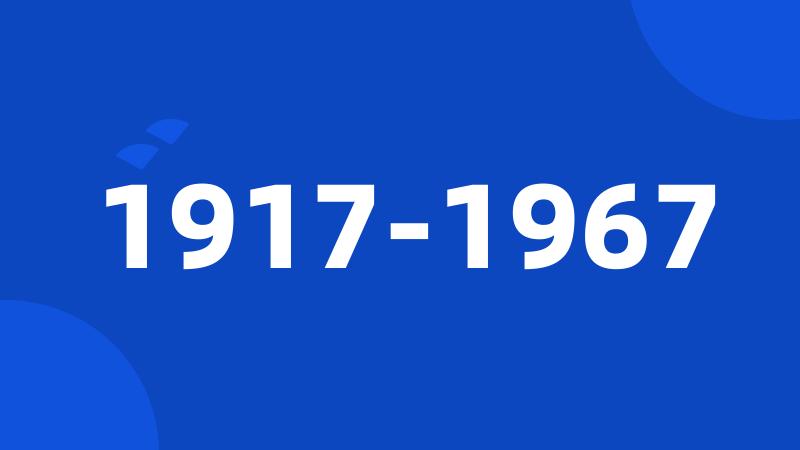 1917-1967