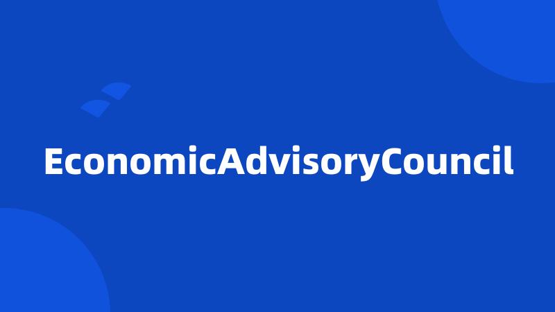 EconomicAdvisoryCouncil