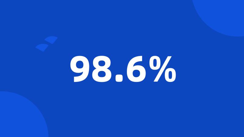 98.6%