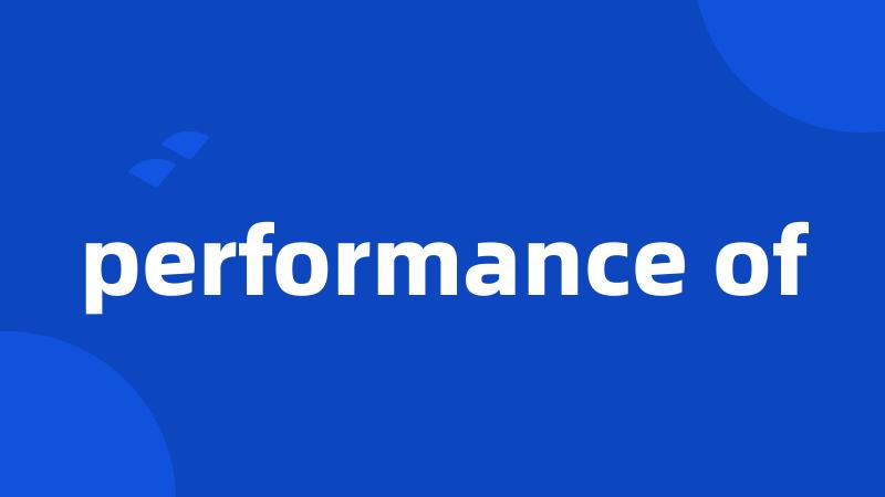 performance of