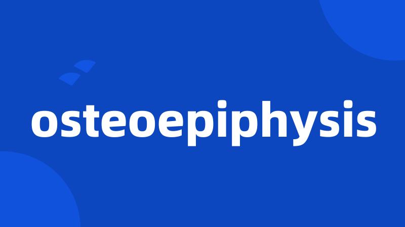 osteoepiphysis