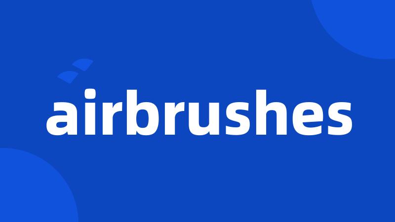 airbrushes