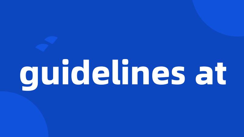 guidelines at