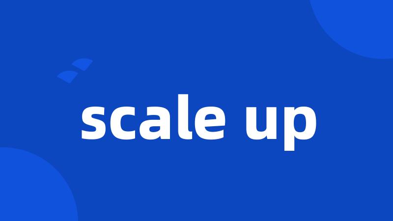 scale up