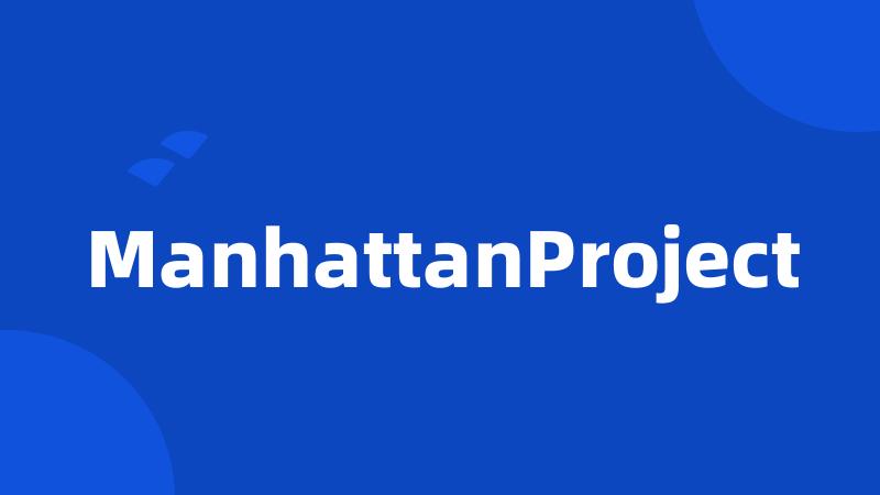 ManhattanProject