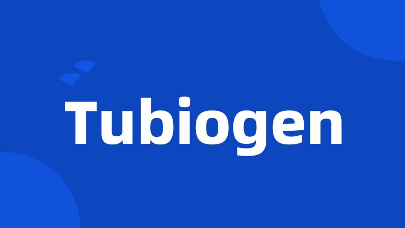 Tubiogen