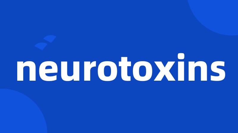 neurotoxins